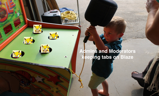 Kid "admins and moderators" playing whackamole with "Blaze's alts"