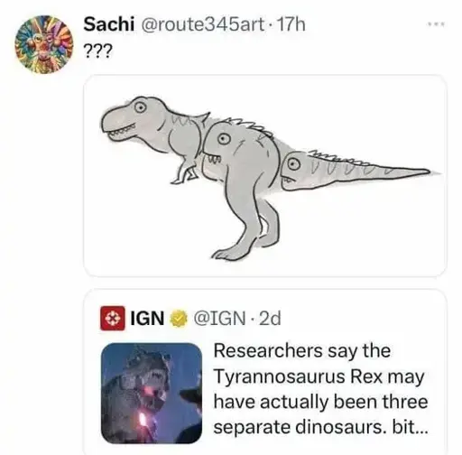 "Researchers say the Tyrannosaurus Rex may have actually been three separate dinosaurs.", and there's a drawing of three dinosaurs put together as the shape of a tyrannosaurus rex