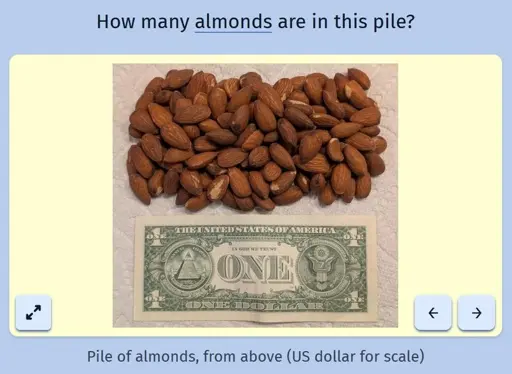 A screenshot of the daily game Estimate Me showing a picture of a pile of almonds and a US Dollar bill for scale